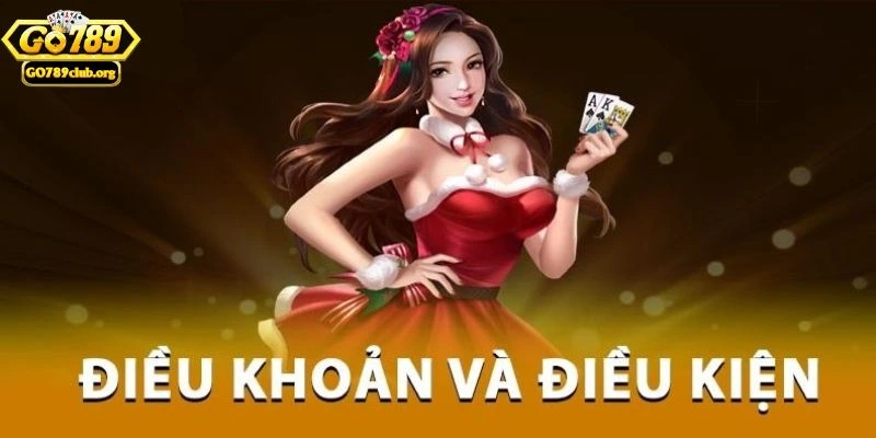 Những điều kiện và điều khoản GO789 anh em cần biết